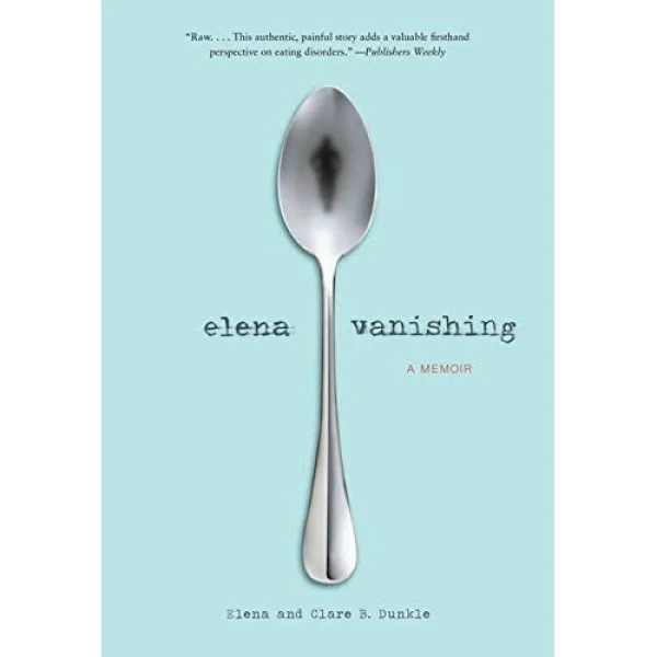 کتاب Elena Vanishing: A Memoir اثر Elena Dunkle and Clare B. Dunkle انتشارات Chronicle Books