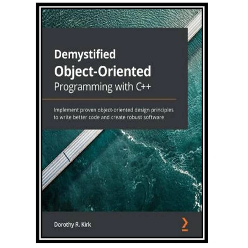 کتاب Demystified Object-Oriented Programming with C++ اثر Dorothy R. Kirk انتشارات مولفین طلایی