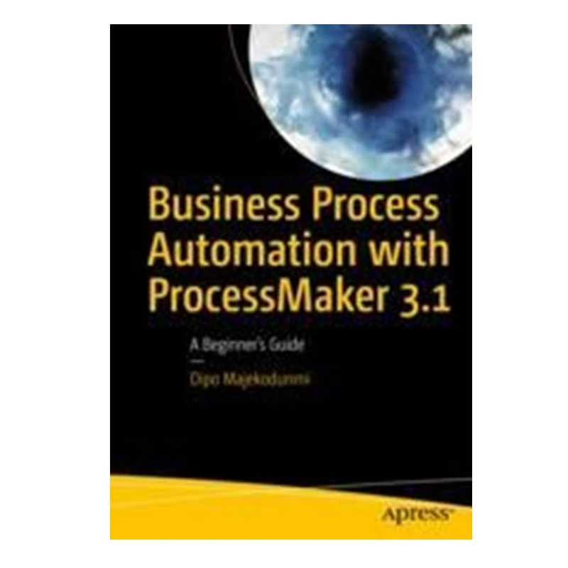 کتاب Business Process Automation with ProcessMaker 3.1 اثر جمعی از نویسندگان انتشارات مؤلفین طلایی