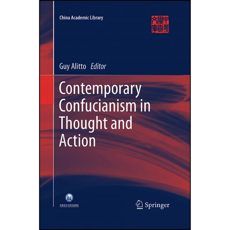 کتاب Contemporary Confucianism in Thought and Action  اثر Guy Alitto انتشارات Springer