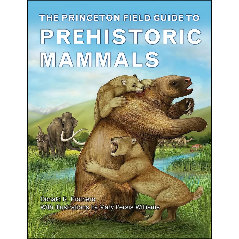 کتاب The Princeton Field Guide to Prehistoric Mammals  اثر جمعي از نويسندگان انتشارات Princeton University Press