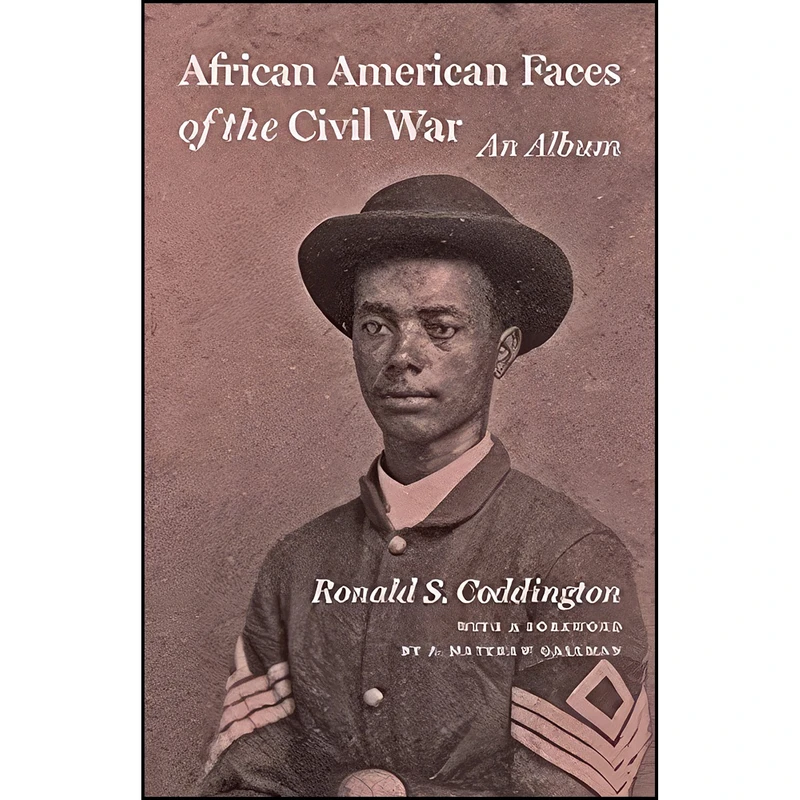 کتاب African American Faces of the Civil War اثر Ronald S. Coddington انتشارات Johns Hopkins University Press