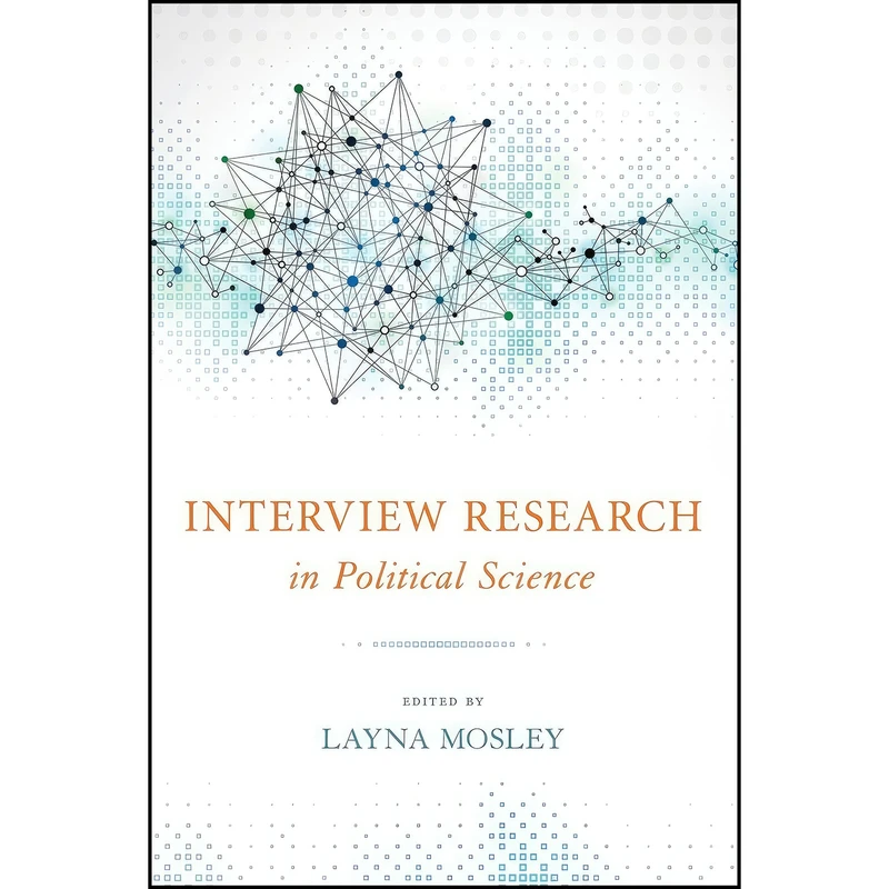 کتاب Interview Research in Political Science اثر Layna Mosley انتشارات Cornell University Press