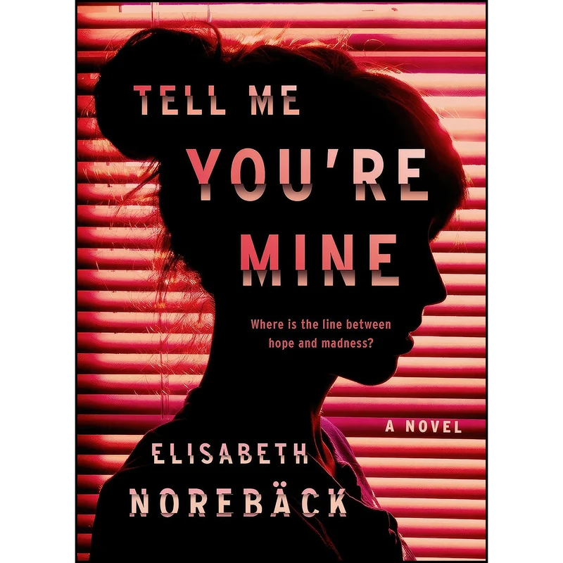 کتاب Tell Me Youre Mine اثر Elisabeth Norebäck انتشارات G.P. Putnam's Sons