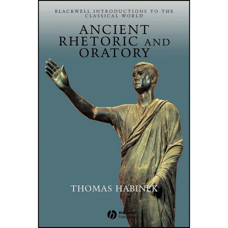 کتاب Ancient Rhetoric and Oratory اثر Thomas N. Habinek انتشارات Wiley-Blackwell