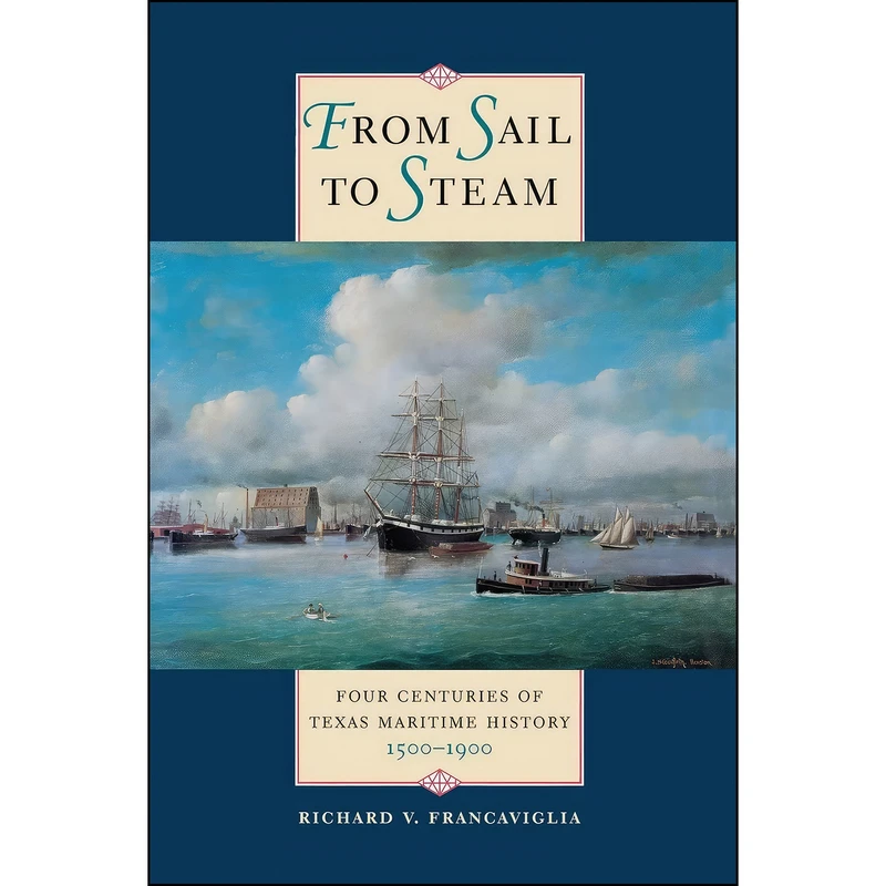 کتاب From Sail to Steam اثر Richard V. Francaviglia انتشارات University of Texas Press