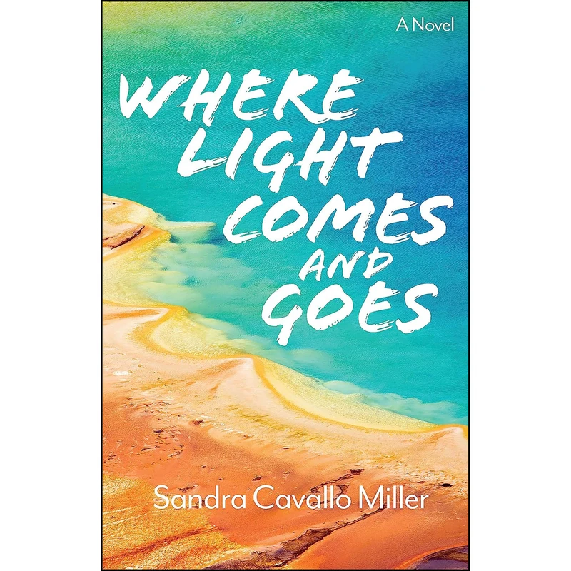 کتاب Where Light Comes and Goes اثر Sandra Cavallo Miller انتشارات University of Nevada Press