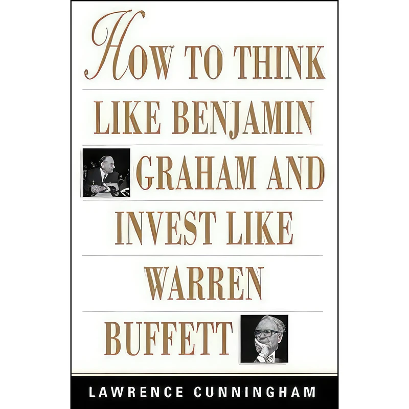کتاب How to Think Like Benjamin Graham and Invest Like Warren Buffett اثر Lawrence A. Cunningham انتشارات McGraw Hill