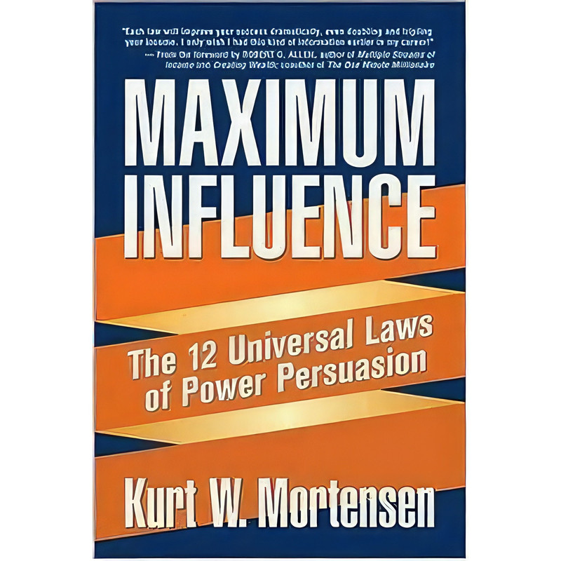 کتاب Maximum Influence اثر Kurt W. Mortensen and Robert G. Allen انتشارات AMACOM