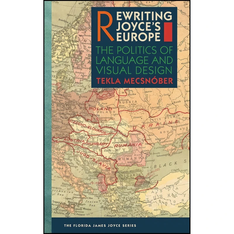 کتاب Rewriting Joyces Europe اثر Tekla Mecsn&oacute;ber انتشارات University Press of Florida