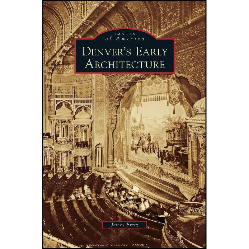 کتاب Denver's Early Architecture اثر James.2 Bretz انتشارات Arcadia Publishing Library Editions