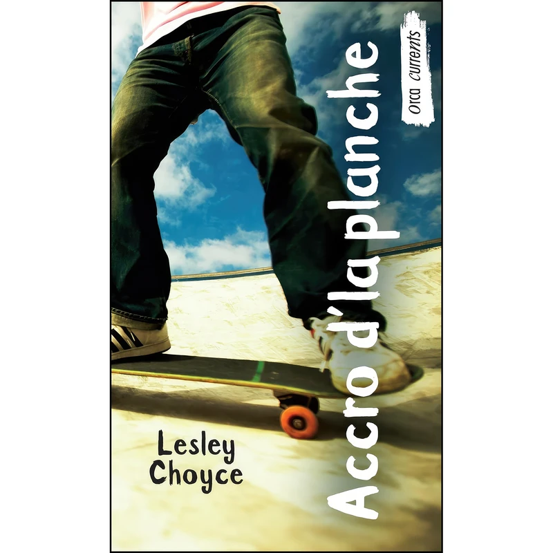 کتاب Accro dla planche اثر Lesley Choyce انتشارات Les editions Orca