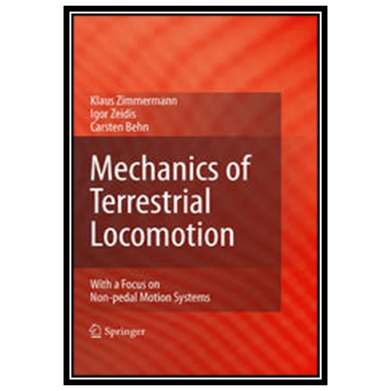 کتاب Mechanics of Terrestrial Locomotion: With a Focus on Non-pedal Motion Systems اثرجمعی از نویسندگان انتشارات مؤلفین طلایی