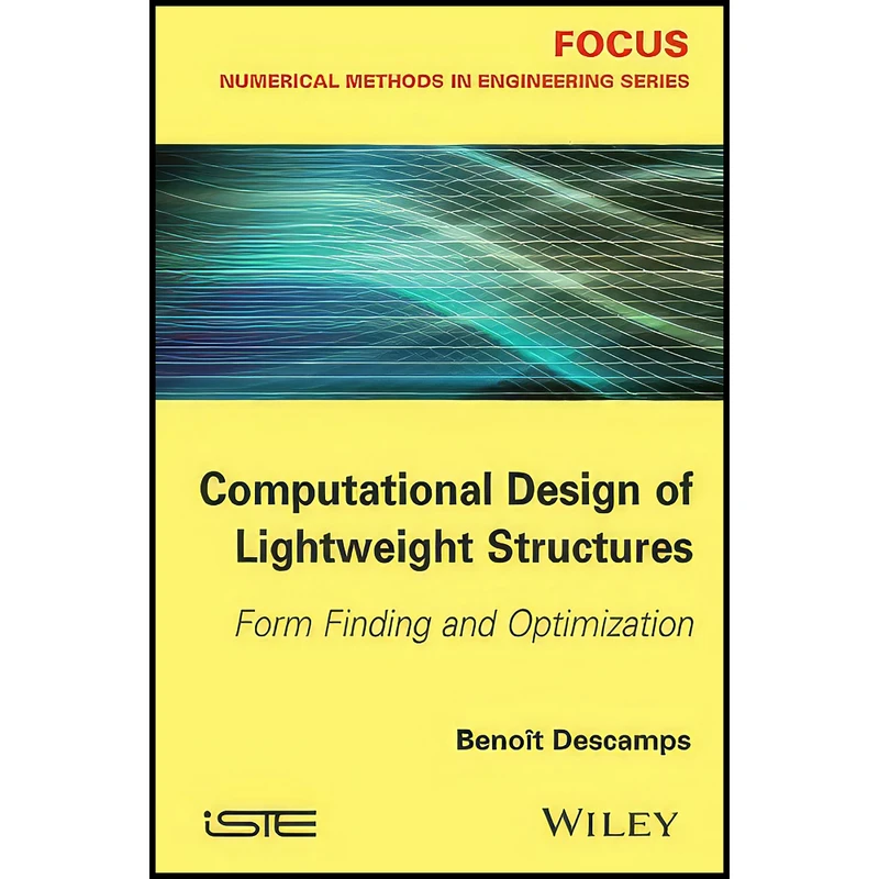 کتاب Computational Design of Lightweight Structures اثر Benoît Descamps انتشارات Wiley-ISTE