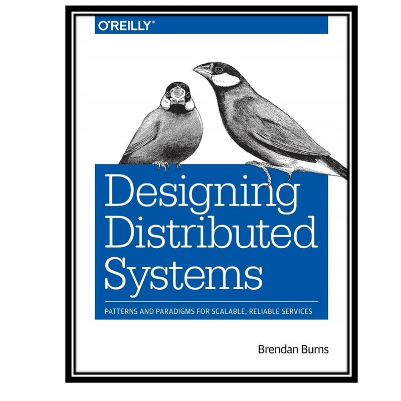 کتاب Designing Distributed Systems اثر  Brendan Burns انتشارات مولفین طلایی