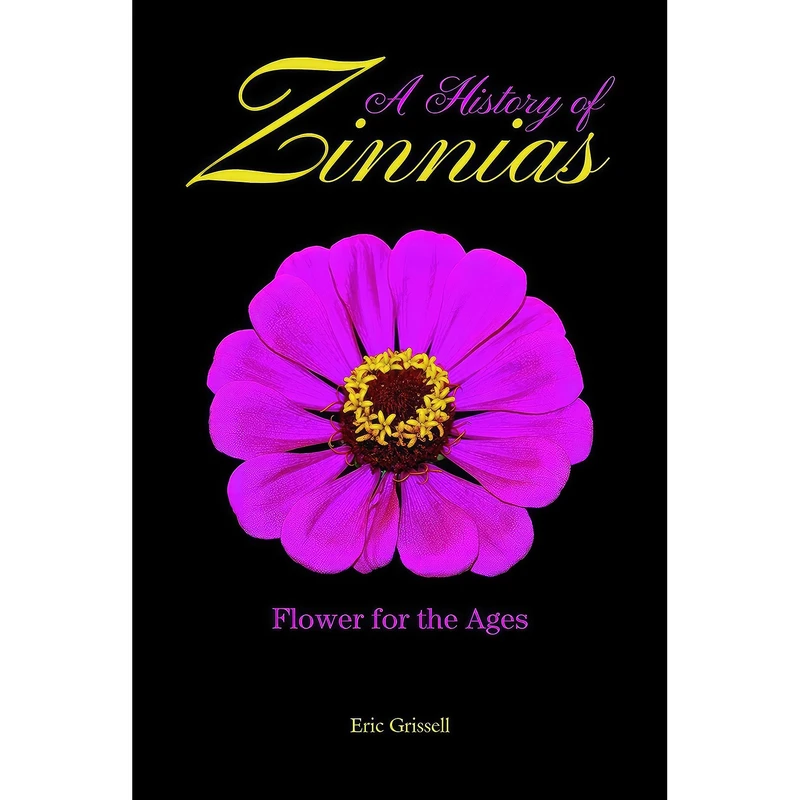 کتاب A History of Zinnias اثر Eric Grissell انتشارات Purdue University Press