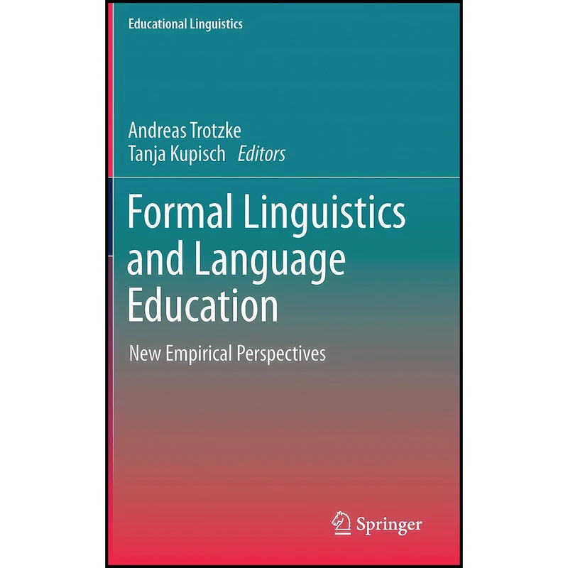 کتاب Formal Linguistics and Language Education اثر Andreas Trotzke and Tanja Kupisch انتشارات Springer