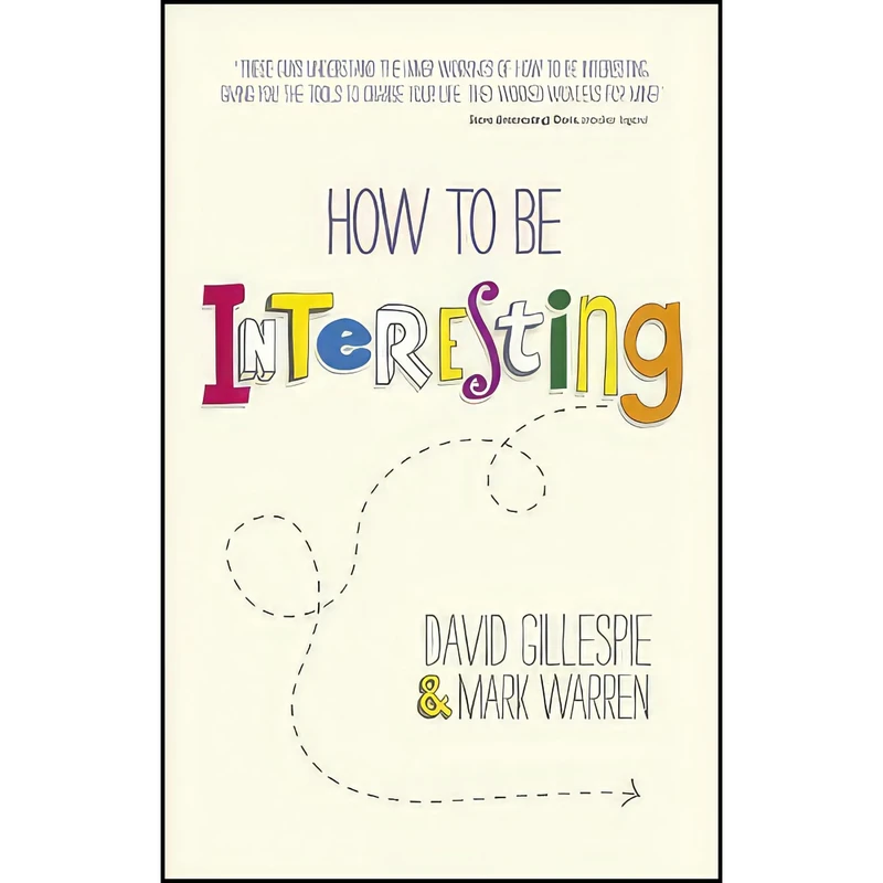 کتاب How To Be Interesting اثر David Gillespie and Mark Warren انتشارات Capstone