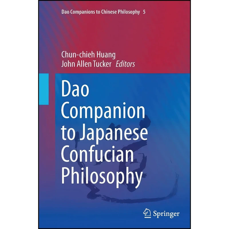 کتاب Dao Companion to Japanese Confucian Philosophy  اثر Chun-chieh Huang and John Allen Tucker انتشارات تازه ها
