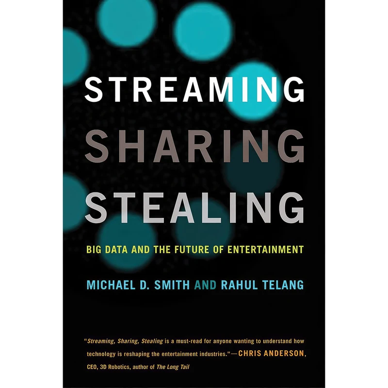 کتاب Streaming, Sharing, Stealing اثر Michael D. Smith and Rahul Telang انتشارات The MIT Press