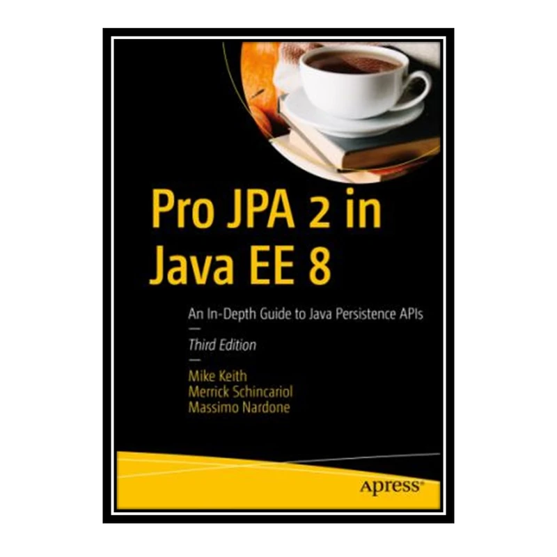 کتاب Pro JPA 2 in Java EE 8 اثر جمعی از نویسندگان انتشارات مؤلفین طلایی