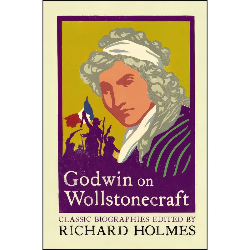 کتاب Godwin on Wollstonecraft  اثر Richard Holmes and William Godwin انتشارات Harper Perennial