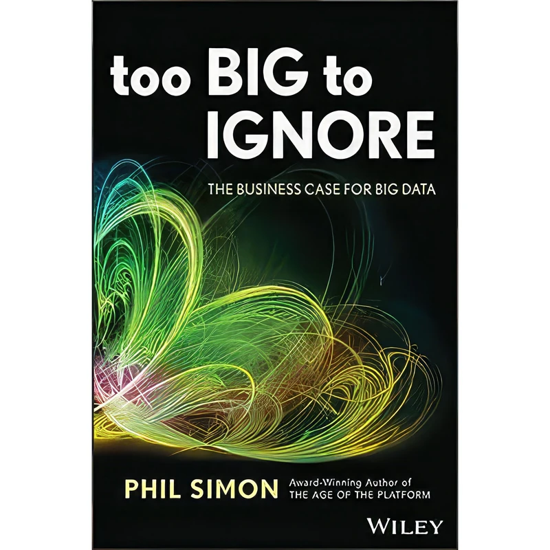 کتاب Too Big to Ignore اثر Phil Simon انتشارات Wiley