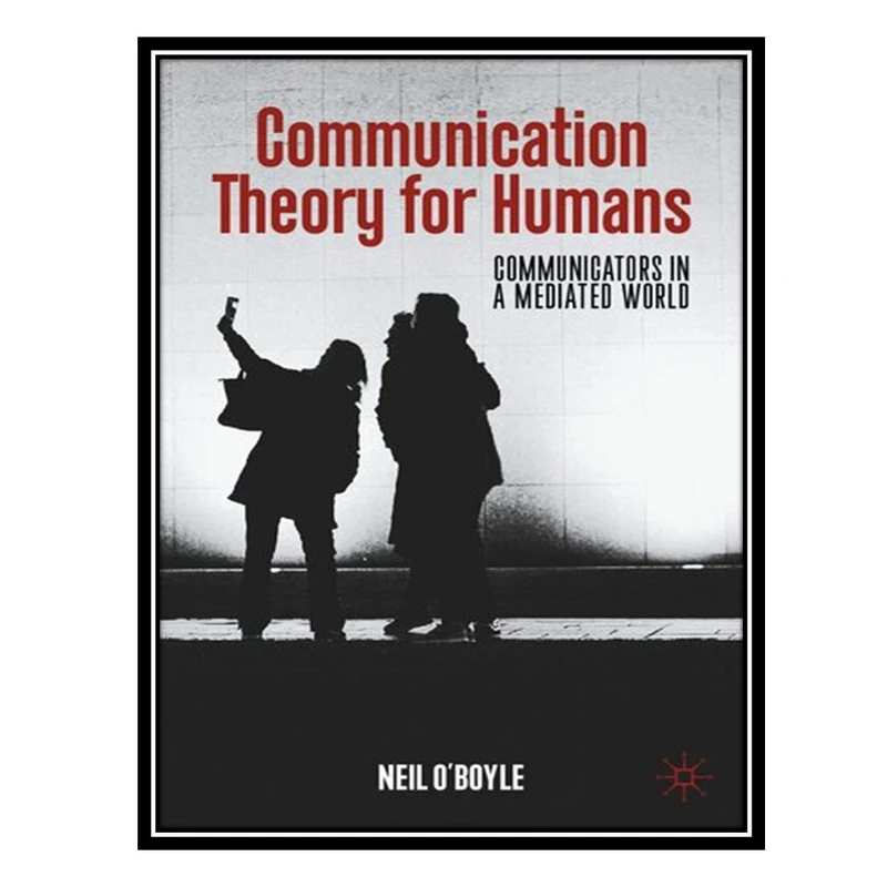 کتاب Communication Theory For Humans اثر Neil OBoyle انتشارات مؤلفین طلایی