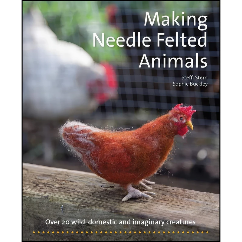 کتاب Making Needle-Felted Animals اثر Steffi Stern and Sophie Buckley انتشارات Hawthorn Press
