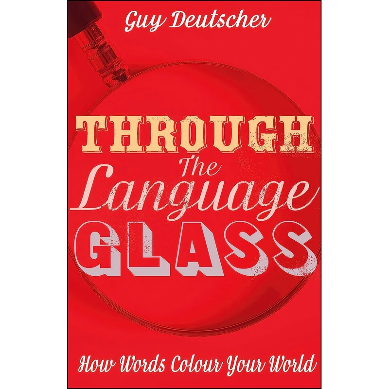 کتاب Through the Language Glass اثر Guy Deutscher انتشارات William Heinemann