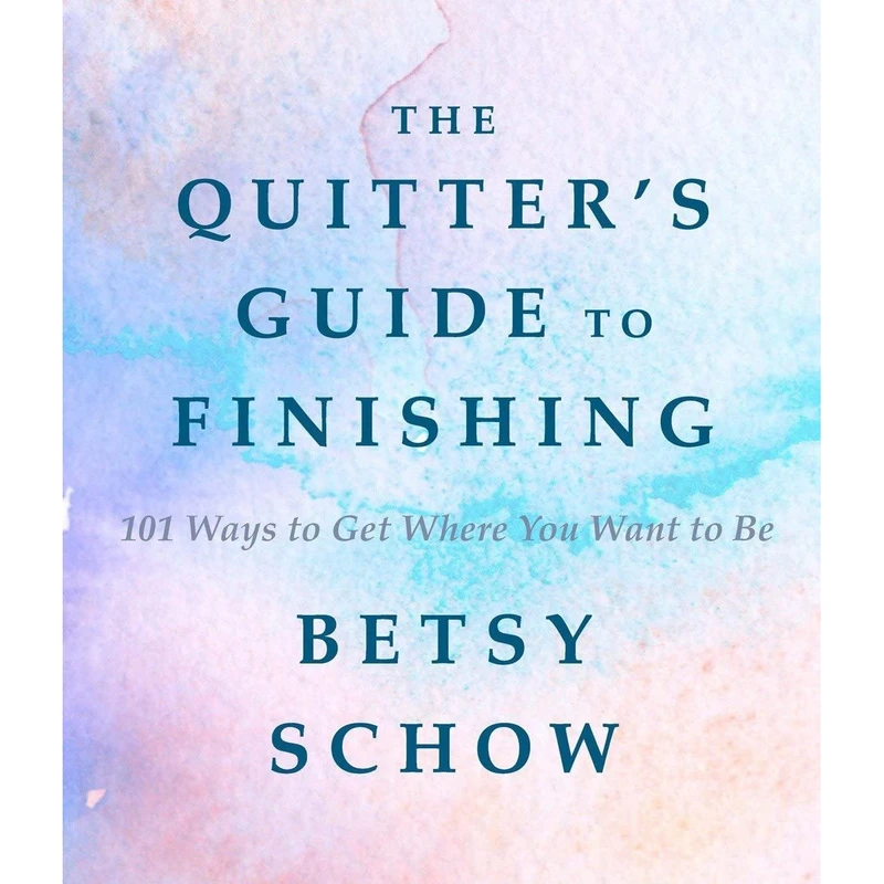 کتاب The Quitter,s Guide to Finishing اثر Betsy Schow انتشارات Countryman Press