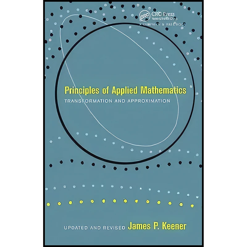 کتاب Principles Of Applied Mathematics اثر James P. Keener انتشارات CRC Press