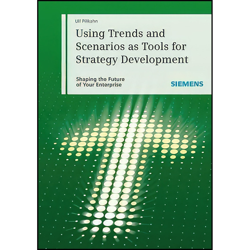 کتاب Using Trends and Scenarios as Tools for Strategy Development اثر Ulf Pillkahn انتشارات Publicis