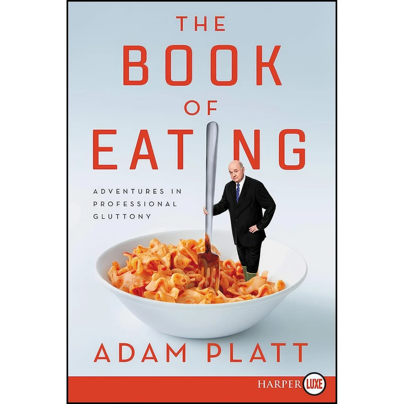 کتاب The Book of Eating اثر Adam Platt انتشارات Harper Large Print