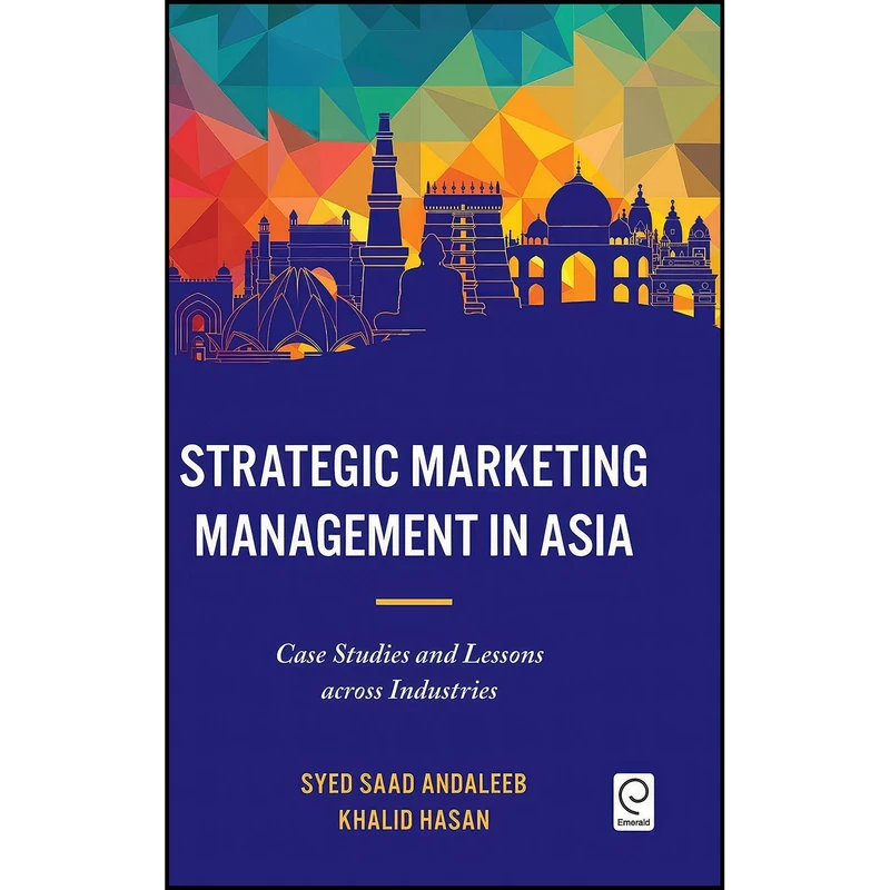 کتاب Strategic Marketing Management in Asia اثر Syed Saad Andaleeb and Khalid Hasan انتشارات Emerald Publishing