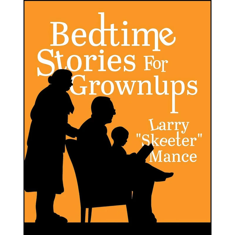 کتاب Bedtime Stories for Grownups اثر Larry Skeeter Mance انتشارات Christian Faith