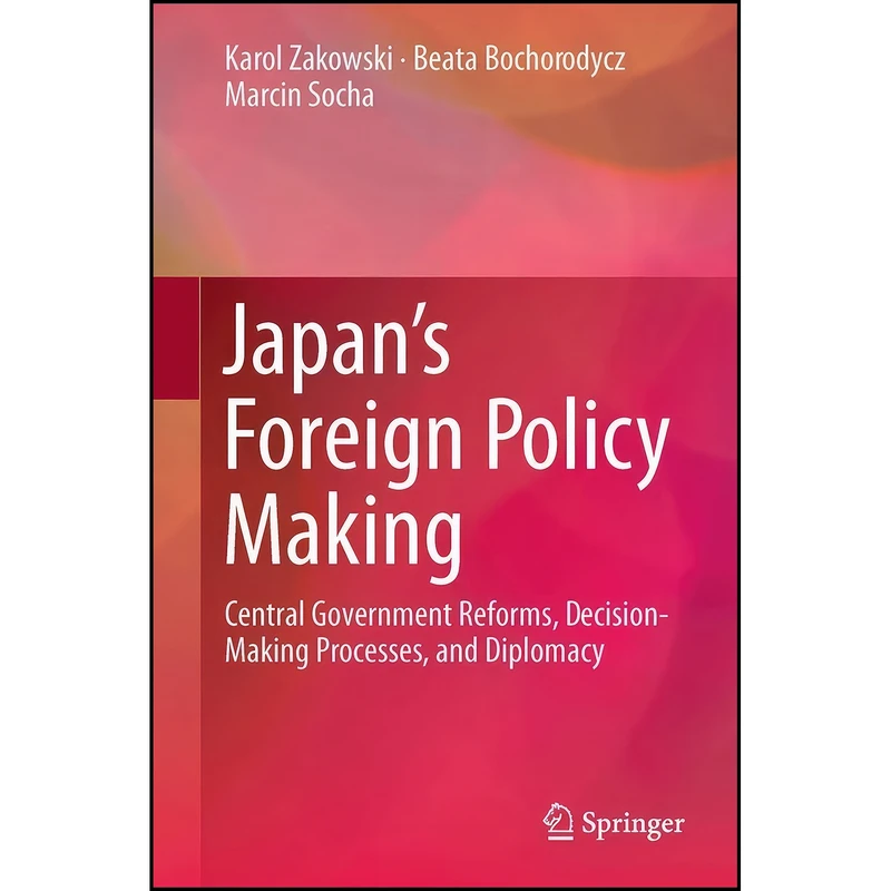 کتاب Japan’s Foreign Policy Making اثر جمعي از نويسندگان انتشارات Springer