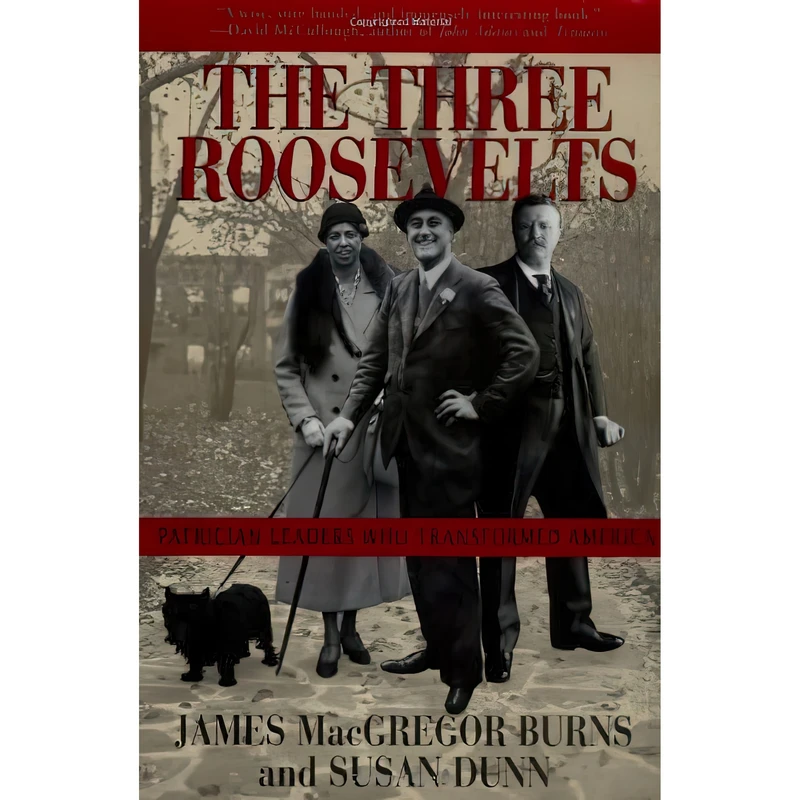 کتاب The Three Roosevelts اثر James MacGregor Burns and Susan Dunn انتشارات Grove Press