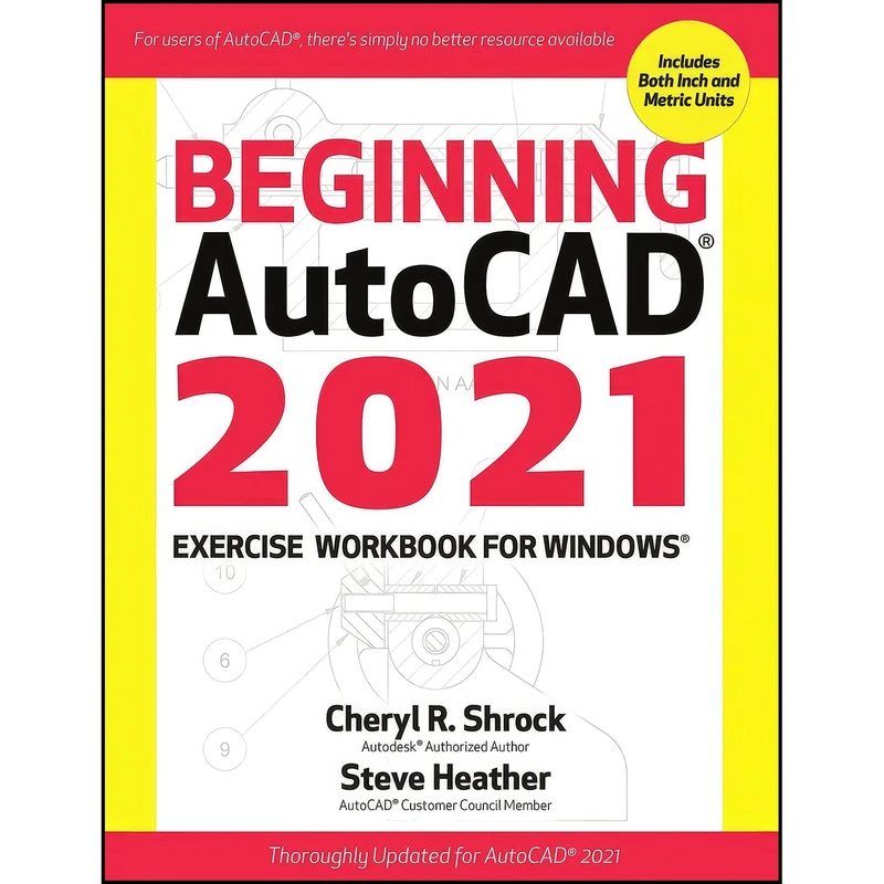 کتاب Beginning AutoCAD® 2021 Exercise Workbook اثر Cheryl R. Shrock and Steve Heather انتشارات Industrial Press, Inc.