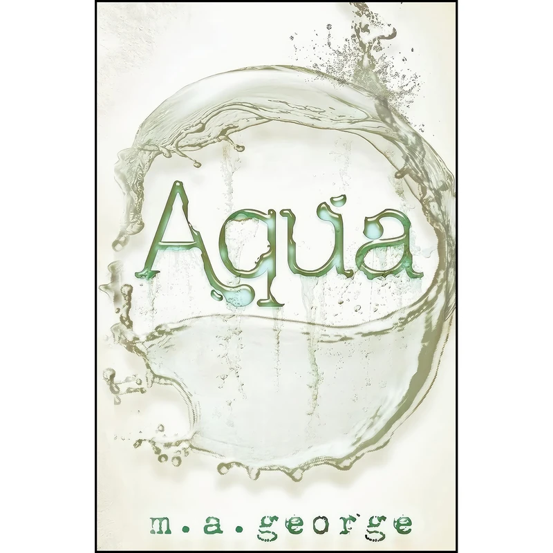 کتاب Aqua اثر M. A. George انتشارات تازه ها
