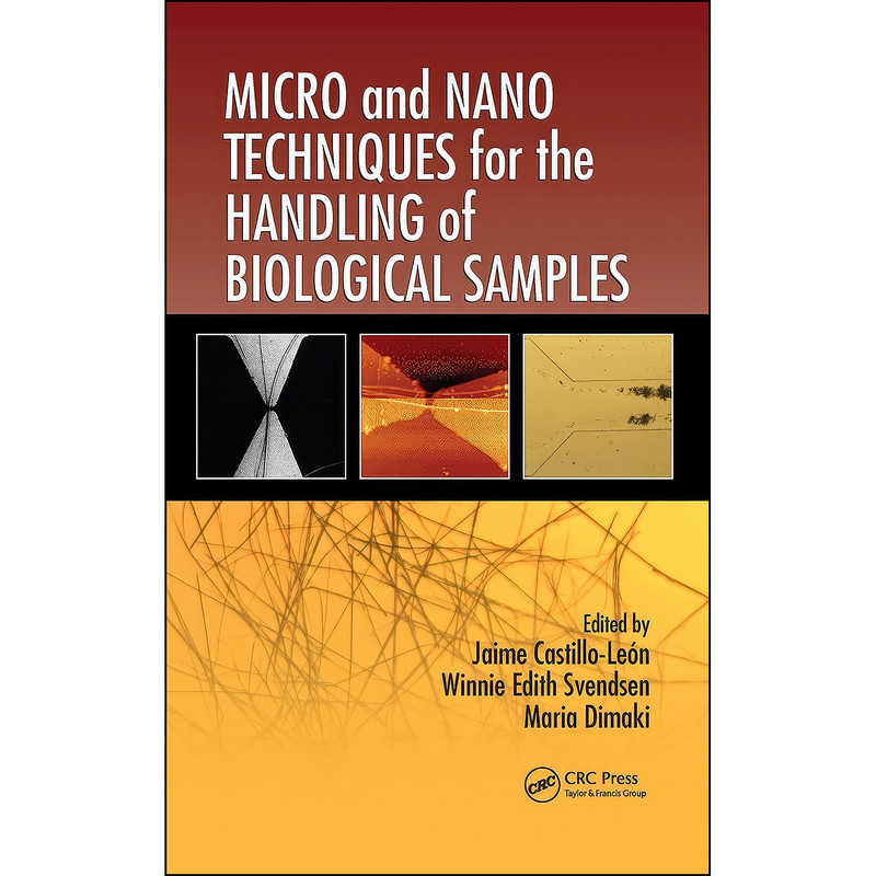 کتاب Micro and Nano Techniques for the Handling of Biological Samples اثر جمعي از نويسندگان انتشارات CRC Press