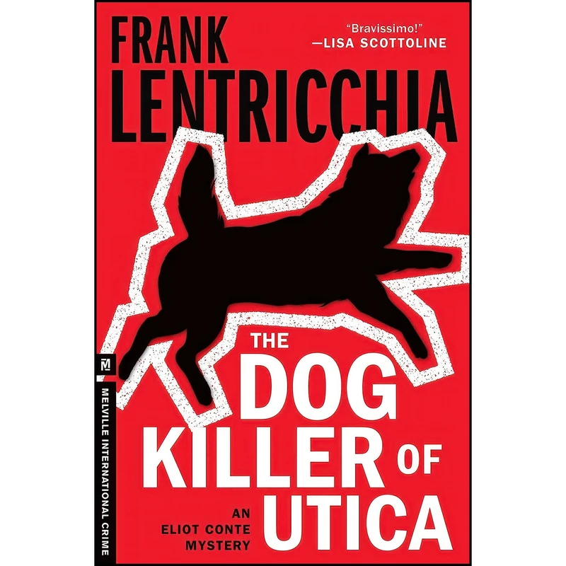کتاب The Dog Killer of Utica اثر Frank Lentricchia انتشارات Melville International Crime