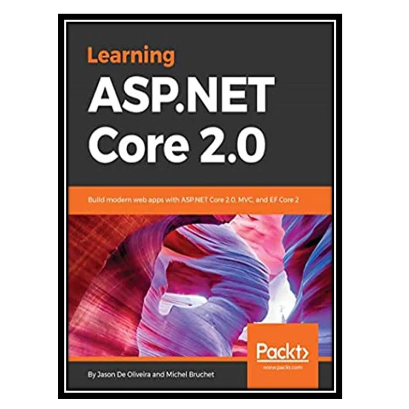 کتاب Learning ASP.NET Core 2.0 اثر Jason De Oliveira and Michel Bruchet انتشارات مؤلفین طلایی