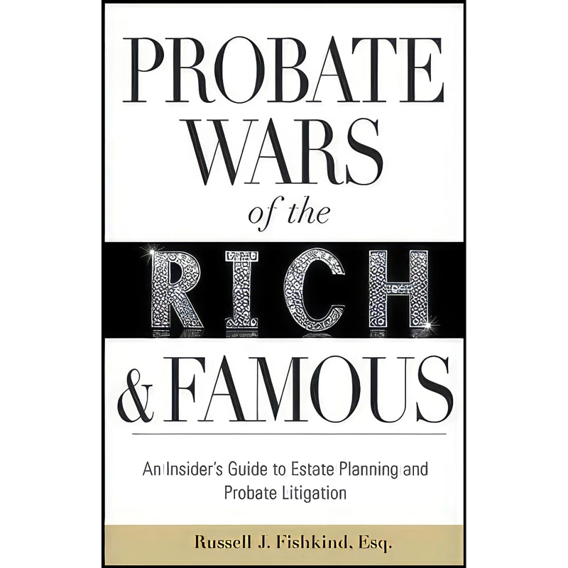 کتاب Probate Wars of the Rich and Famous اثر Russell J. Fishkind انتشارات John Wiley