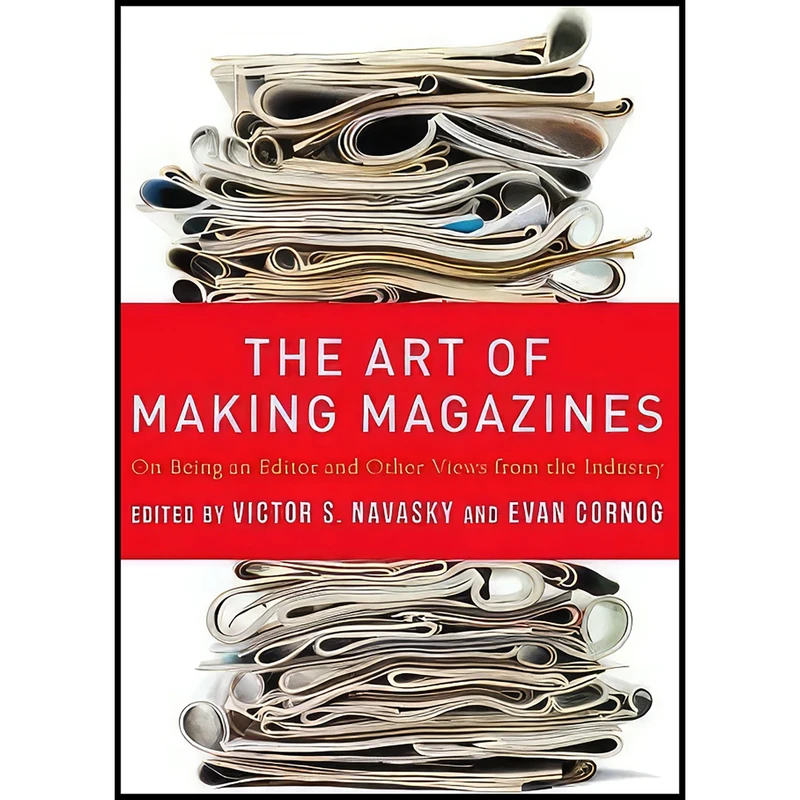 کتاب The Art of Making Magazines اثر Victor Navasky and Evan Cornog انتشارات Columbia University Press