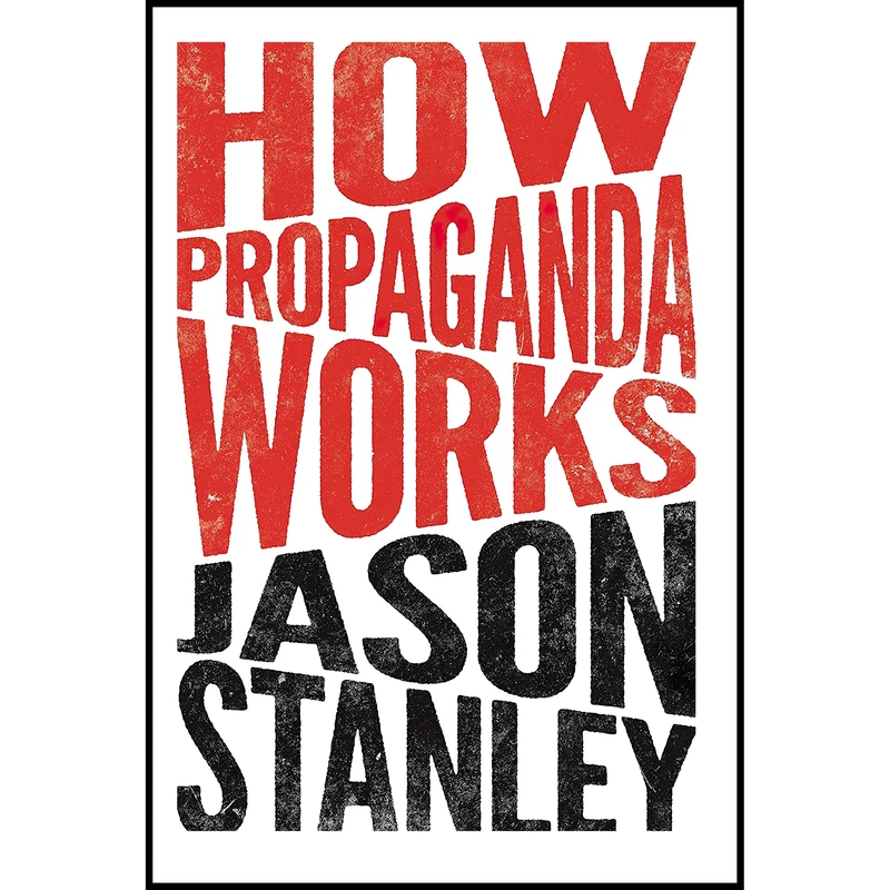 کتاب How Propaganda Works اثر Jason Stanley انتشارات Princeton University Press