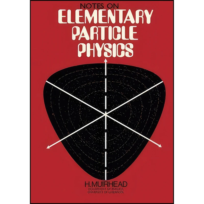 کتاب Notes on Elementary Particle Physics اثر H. Muirhead انتشارات تازه ها