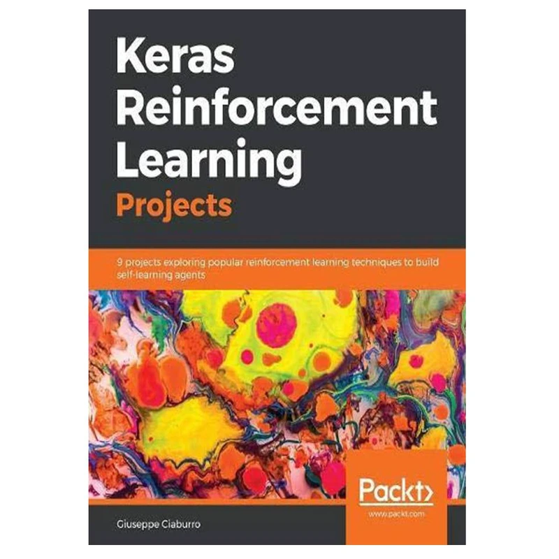 کتاب Keras Reinforcement Learning Projects اثر Giuseppe Ciaburro انتشارات مؤلفین طلایی