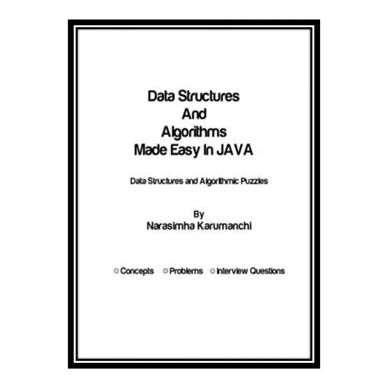 کتاب 	 Data Structures And Algorithms Made Easy In JAVA Data Structures and Algorithmic Puzzles اثر Narasimha Karumanchi انتشارات مؤلفین طلایی
