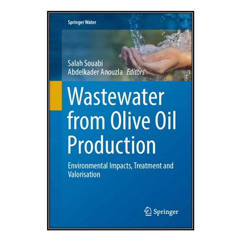  کتاب Wastewater from Olive Oil Production اثر Salah Souabi and Abdelkader Anouzla انتشارات مؤلفين طلايي